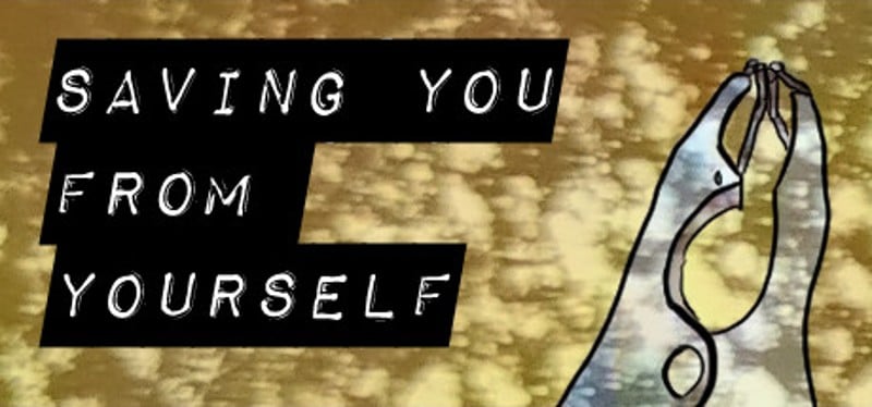 Saving You From Yourself Game Cover