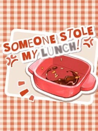 Someone Stole My Lunch! Image