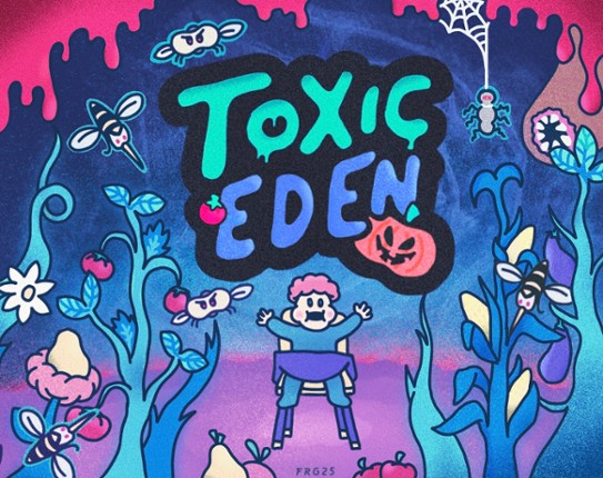 Toxic Eden Image