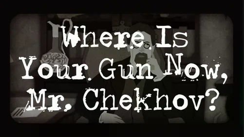 Games like Where Is Your Gun Now, Mr. Chekhov?