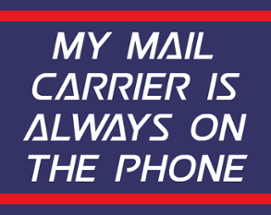 My Mail Carrier is Always on the Phone Image