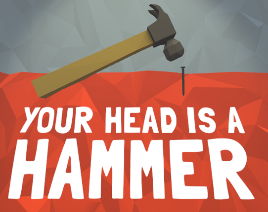 Your Head Is A Hammer (VR) Game Cover