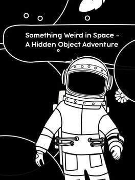 Games like Something Weird in Space