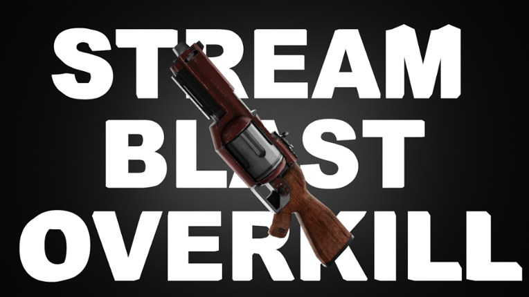 Stream Blast Overkill Image
