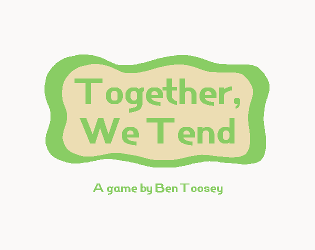 Games like Together, We Tend