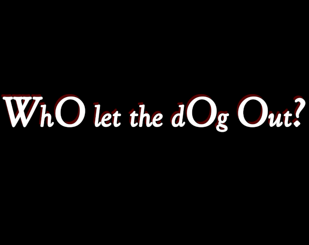 Games like Who let the dog out?