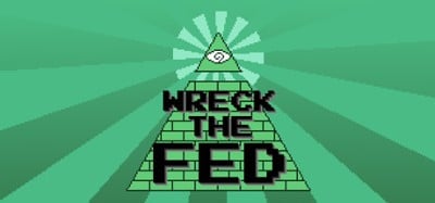 Wreck the Fed Image