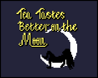 Games like Tea Tastes Better on the Moon