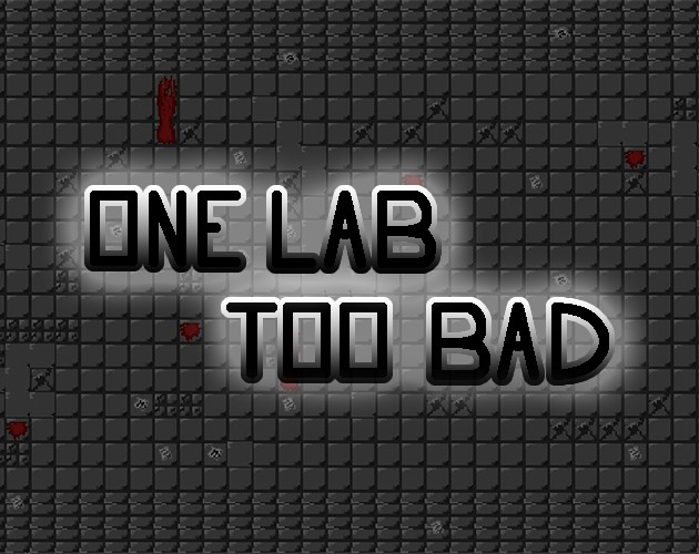 Games like One Lab, Too Bad