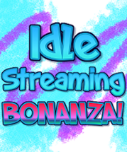 Idle Streaming Bonanza Image