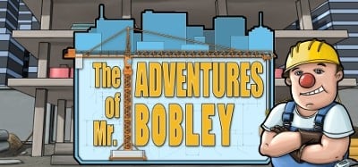 The Adventures of Mr. Bobley Image