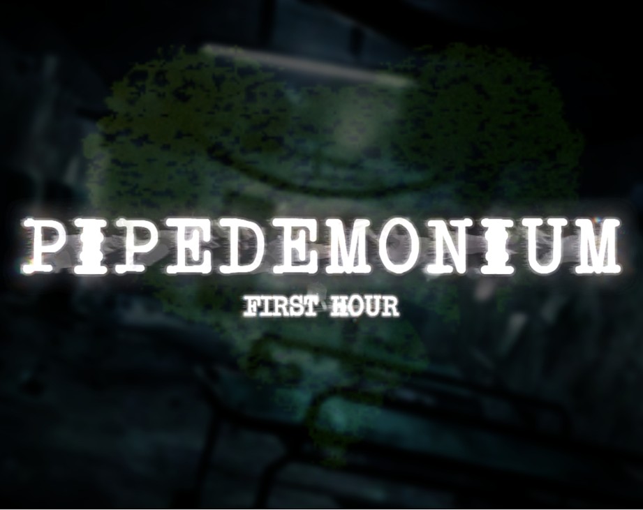 Games like PIPEDEMONIUM: First Hour