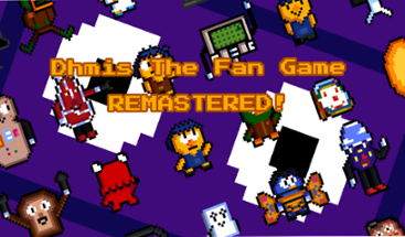 Dhmis: the fan game - REMASTERED! Image