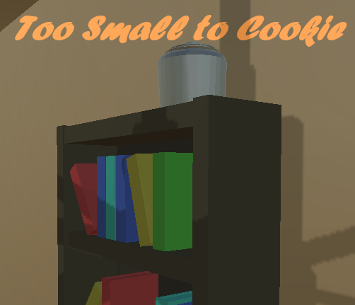 Games like Too Small to Cookie