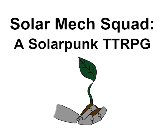 Games like Solar Mech Squad: A Solarpunk TTRPG