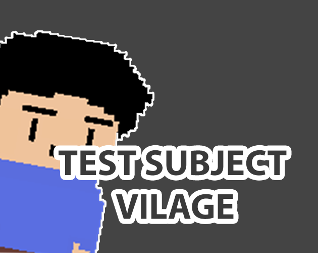 Games like Test Subject : Vilage
