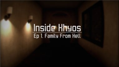 Inside Khyos - Ep.1 Family From Hell Image