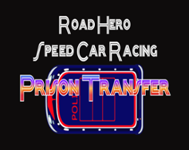 Road Hero Speed Car Racing Prison Transfer Image