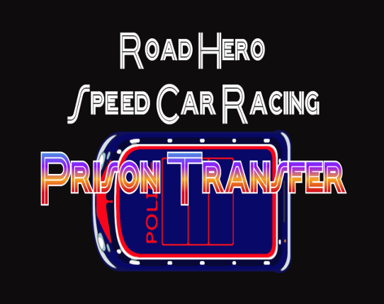 Road Hero Speed Car Racing Prison Transfer Image