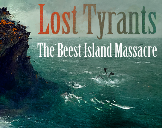 Lost Tyrants: The Beest Island Massacre Game Cover