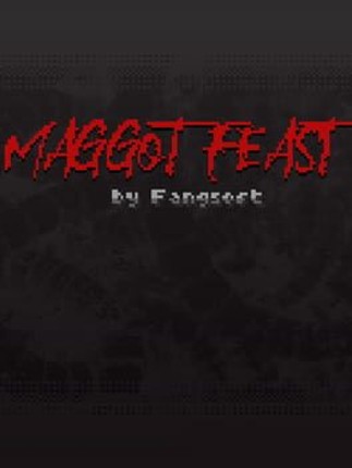 Maggot Feast Image
