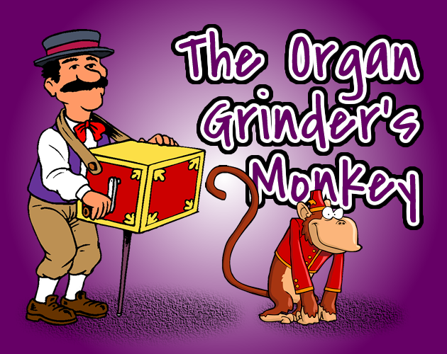 Games like The Organ Grinder's Monkey