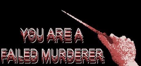 Games like You are a Failed Murderer