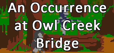 Games like An Occurrence at Owl Creek Bridge