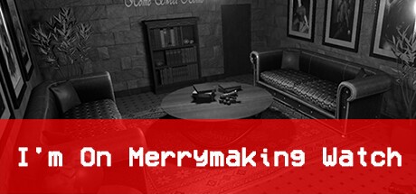 Games like I'm On Merrymaking Watch