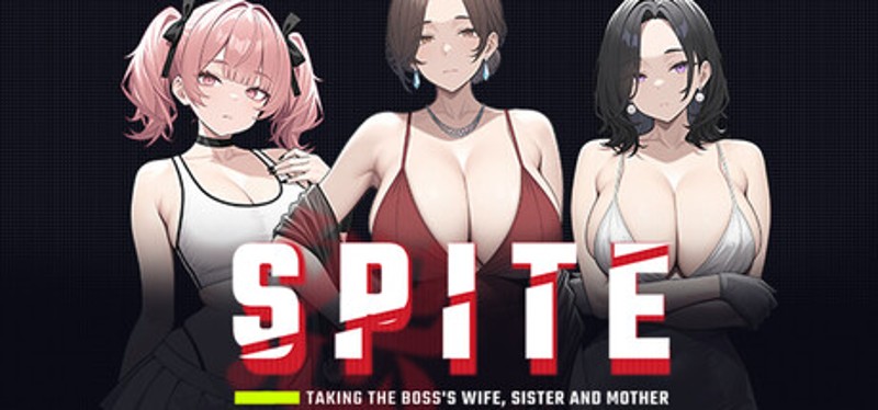 SPITE: Taking the Boss's Wife, Sister and Mother Image