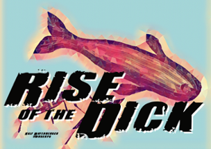 Rise of the Dick Image