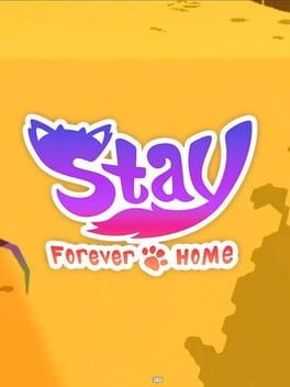 Games like Stay: Forever Home