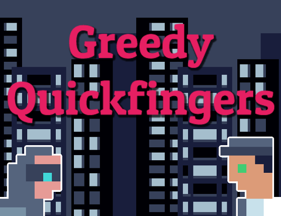 Greedy Quickfingers Image