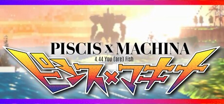 Games like PISCIS x MACHINA 4.44 You [are] Fish