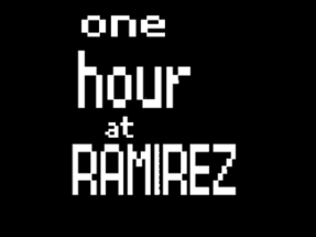 One Hour at Ramirez Image