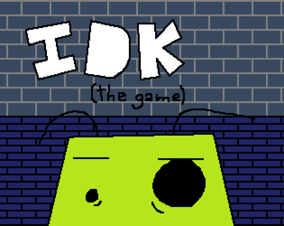Games like IDK (The Game)