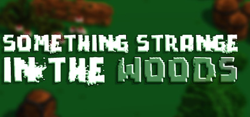 Something Strange in the Woods Game Cover