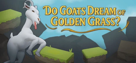 Games like Do Goats Dream of Golden Grass?