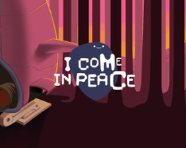 I Come In Peace Image