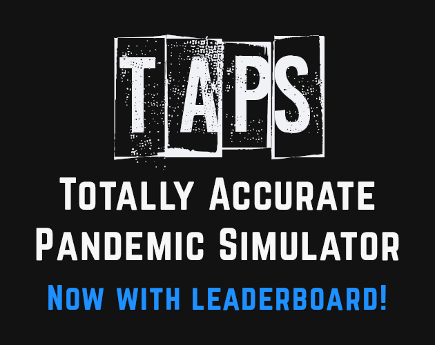 Games like TAPS: Totally Accurate Pandemic Simulator