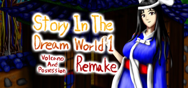 Story in the Dream World 1 -Volcano And Possession- Remake Image