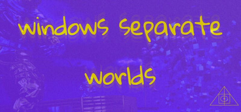 Windows Separate Worlds: Chapter 1 Image