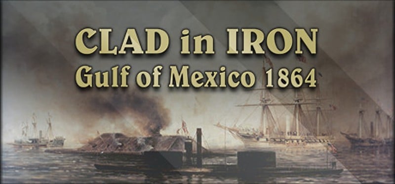 Clad in Iron: Gulf of Mexico 1864 Game Cover