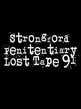 Games like Strongford Penitentiary Lost Tape 91