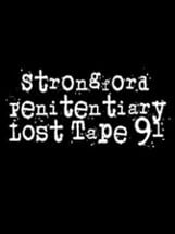 Strongford Penitentiary Lost Tape 91 Image