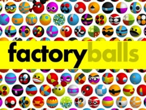 Factory Balls Forever Image