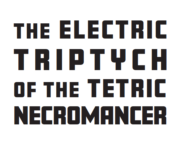 Games like The Electric Triptych of the Tetric Necromancer