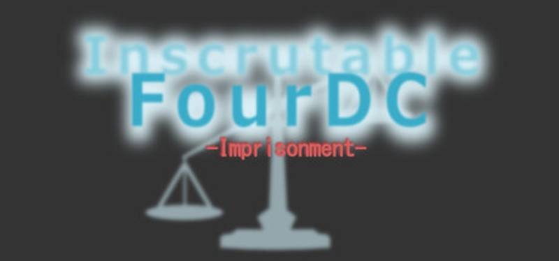 Inscrutable FourDC -Imprisonment- Image