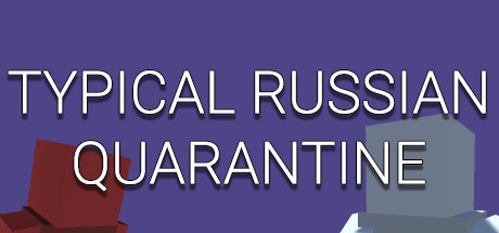 Games like TYPICAL RUSSIAN QUARANTINE