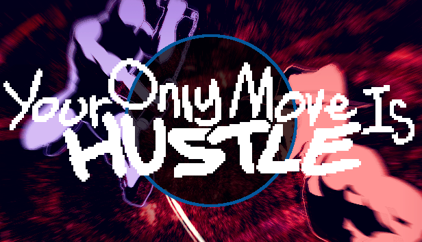 Games like Your Only Move Is HUSTLE (Open Beta Version)